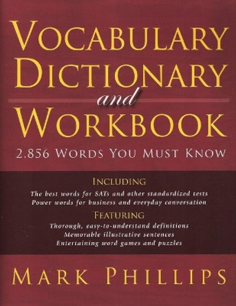 Vocabulary Dictionary and Workbook: 2,856 Words You Must Know by Mark Phillips 9780972743945