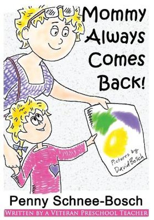 Mommy Always Comes Back by Penny Schnee-Bosch 9780972799362