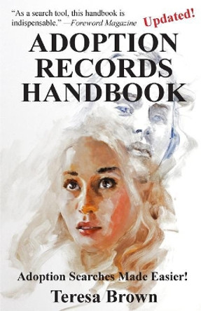 Adoption Records Handbook: Adoption Searches Made Easier! by Teresa A Brown 9780974343808