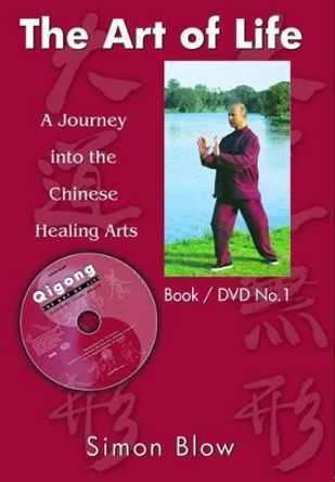 The Art of Life: A Journey into the Chinese Healing Arts: Paperback + DVD No. 1 by Simon Blow 9780975048092