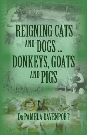 Reigning Cats and Dogs ... Donkeys, Goats and Pigs by Pamela Davenport 9780975112960