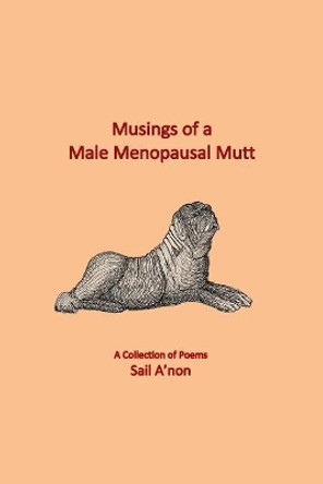 Musings of a Male Menopausal Mutt: A Collection of Poems by Omer Akin 9780976294191
