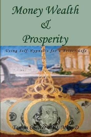 Money Wealth & Prosperity by Tawan Chester 9780976438779