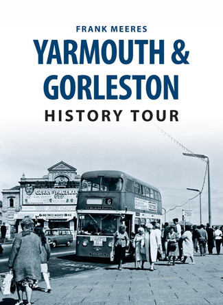 Yarmouth & Gorleston History Tour by Frank Meeres