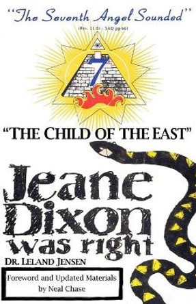 &quot;The Child of the East&quot;: Jeane Dixon was right by Neal Chase 9780976738961