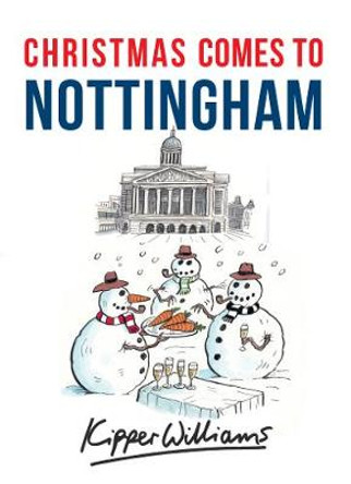 Christmas Comes to Nottingham by Kipper Williams