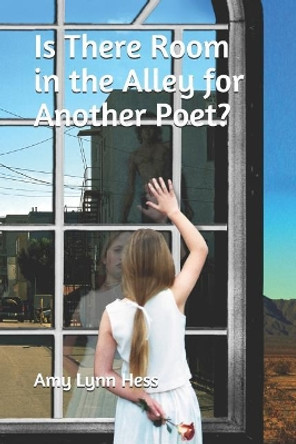 Is There Room in the Alley for Another Poet? by Amy Lynn Hess 9780971806801