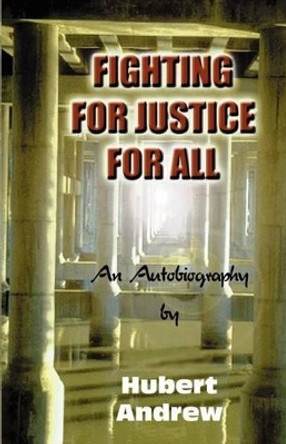 Fighting for Justice for All by Morris Hubert Andrew 9780971974906