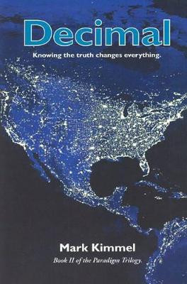 Decimal: Knowing the Truth Changes Everything by Mark Kimmel 9780972015110