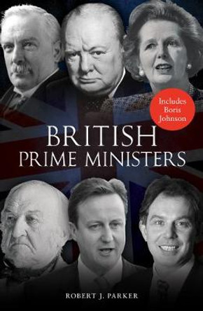 British Prime Ministers by Robert J. Parker