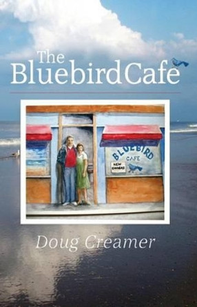 The Bluebird Cafe by Doug Creamer 9780974393537