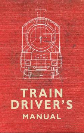 The Train Driver's Manual by Colin Maggs