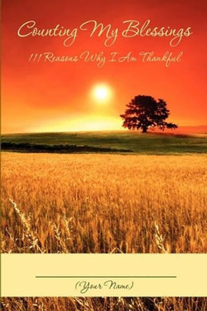 Counting My Blessings: 111 Reasons Why I Am Thankful by Your Name 9780977280209