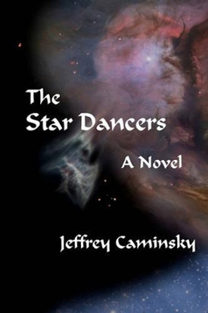 The Star Dancers by Jeffrey Caminsky 9780979010644