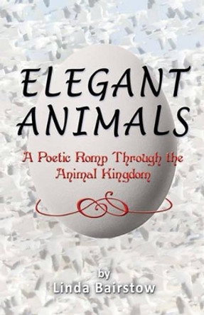 Elegant Animals: A Poetic Romp Through the Animal Kingdom by David L Hanson 9780977698219