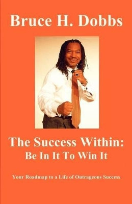 Be in It to Win It by Bruce Howard Dobbs 9780977921706