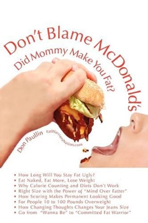 Don't Blame McDonald's- Did Mommy Make You Fat? by Don Paullin 9780978531423