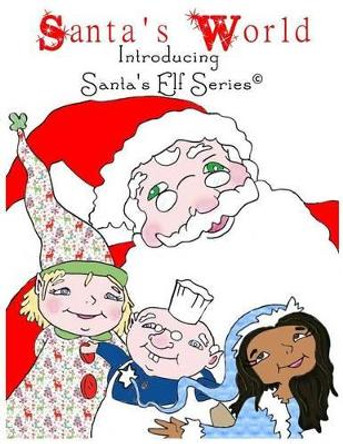 Santa's World, Introducing Santa's Elf Series by Joe Moore 9780978712907