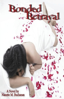 Bonded Betrayal by Nanette M Buchanan 9780979388354