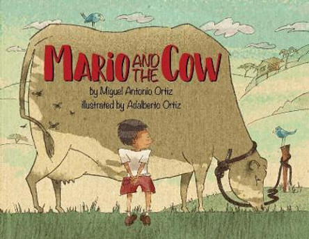 Mario and the Cow by Miguel Antonio Ortiz 9780979598661