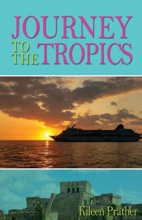 Journey to the Tropics by Kileen Prather 9780980216783