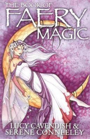 Book of Faery Magic by Serene Conneeley 9780980548723