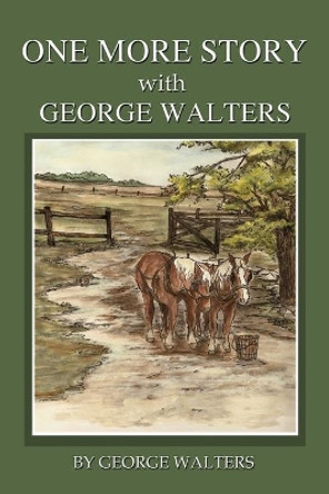 One More Story With George Walters by George Walters 9780980988406