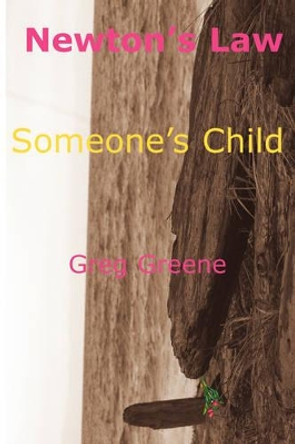 Newton's Law - Someone's Child by Gregory Greene 9780981074207