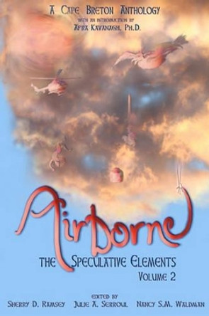Airborne: The Speculative Elements by Julie A Serroul 9780981102511