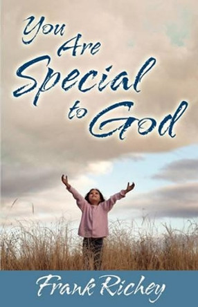 You Are Special to God by Frank Richey 9780981651910