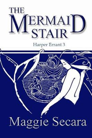 The Mermaid Stair by Maggie Secara 9780981840178