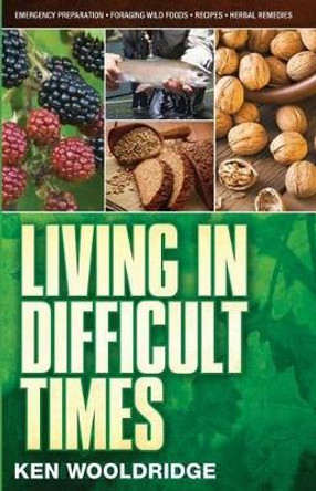 Living in Difficult Times by Ken Wooldridge 9780979022043