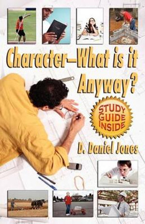 Character, What Is It Anyway? by Contributor Daniel Jones 9780979022166