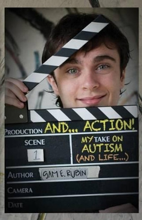 AND...ACTION! My TAKE on Autism (and Life) by Sam E Rubin 9780979680755