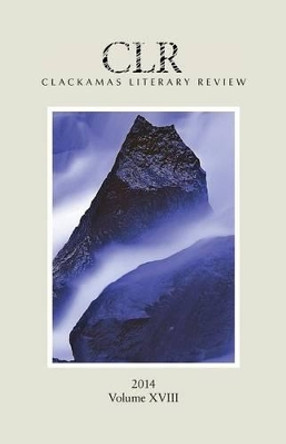 Clackamas Literary Review XVIII by Ryan Davis 9780979688263