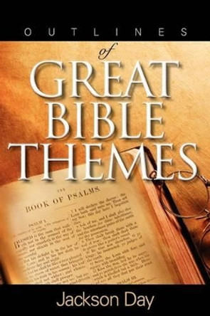 Outlines of Great Bible Themes by Jackson Day 9780979732461