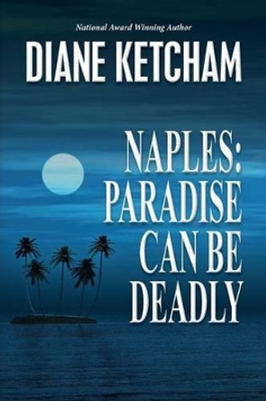 Naples: Paradise Can Be Deadly by Diane Ketcham 9780979755583