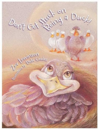 Don't Get Stuck on Being a Duck! by Zev Lewinson 9780979965357