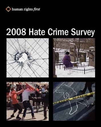 2008 Hate Crime Survey by Human Rights First Staff 9780979997556