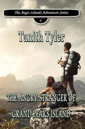 The Angry Stranger of Grand Peaks Island by Tanith Tyler 9780980086041