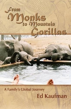 From Monks to Mountain Gorillas by Ed Kaufman 9780980116533