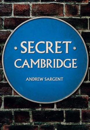 Secret Cambridge by Andrew Sargent