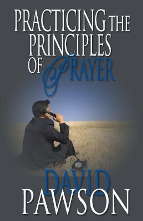 Practicing The Principles of Prayer by David Pawson 9780981896199