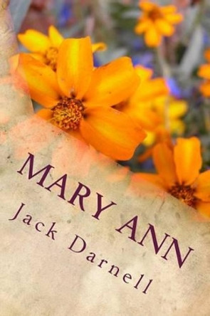 Mary Ann: a Friend by Jack Darnell 9780981950754