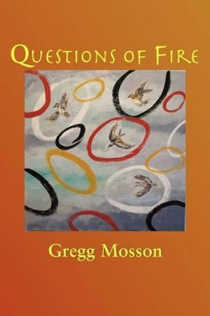 Questions Of Fire by Greg Mosson 9780981973173