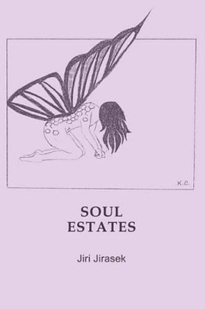 Soul Estates: Poems by Jiri Jirasek by Jiri Jirasek 9780981979748