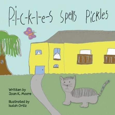 P-i-c-k-l-e-s Spells Pickles by Joan K Moore 9780982068694