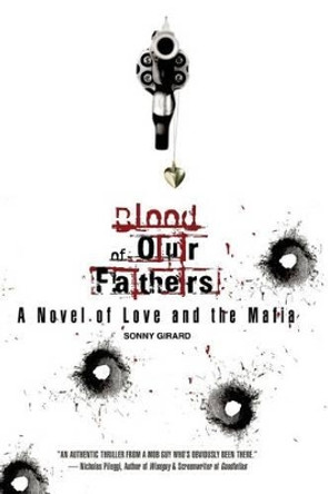 Blood of Our Fathers by Sonny Girard 9780982169629