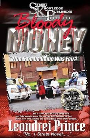 Bloody Money: Who Said the Game Was Fair? by Leondrei Prince 9780982251560