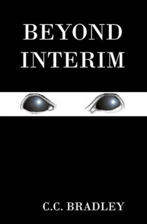 Beyond Interim by C C Bradley 9780982279014